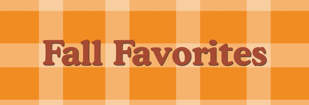 Fall Favorites